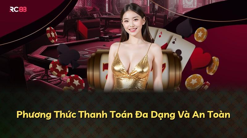 Phương Thức Thanh Toán Đa Dạng Và An Toàn