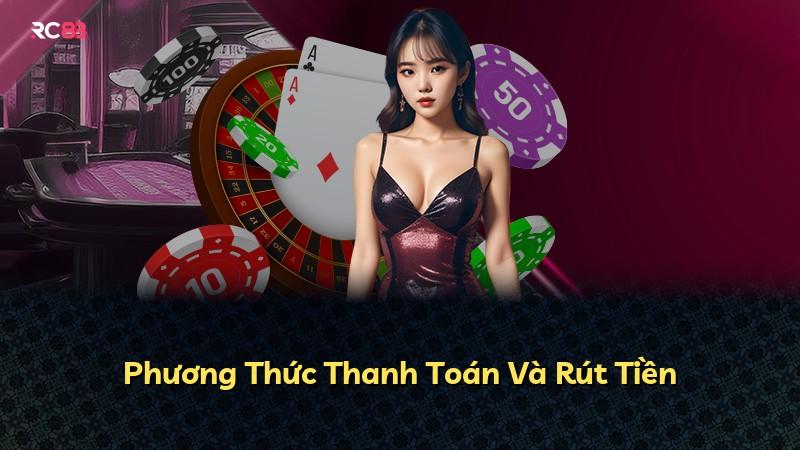 Phương Thức Thanh Toán Và Rút Tiền
