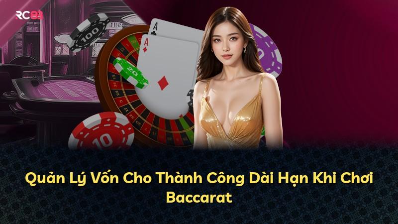 Quản Lý Vốn Cho Thành Công Dài Hạn Khi Chơi Baccarat