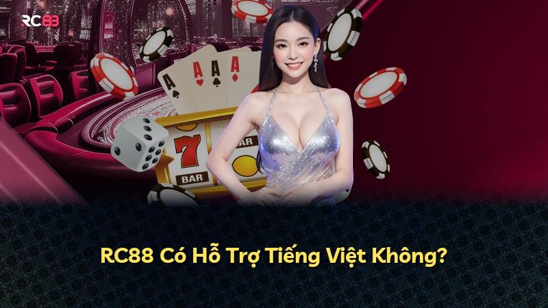 RC88 Có Hỗ Trợ Tiếng Việt Không?
