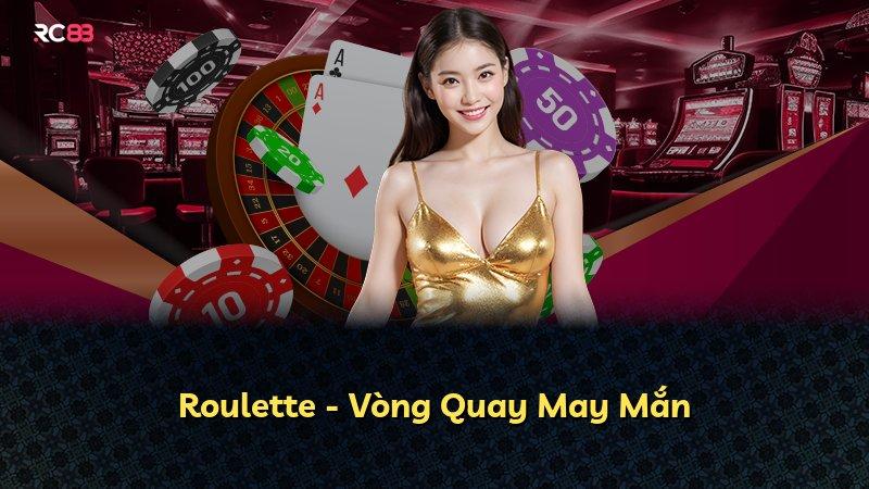 Roulette - Vòng Quay May Mắn