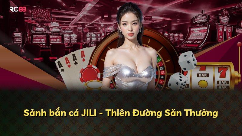 Sảnh bắn cá JILI - Thiên Đường Săn Thưởng