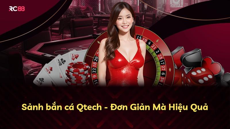 Sảnh bắn cá Qtech - Đơn Giản Mà Hiệu Quả