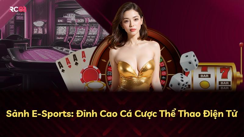 Sảnh E-Sports: Đỉnh Cao Cá Cược Thể Thao Điện Tử