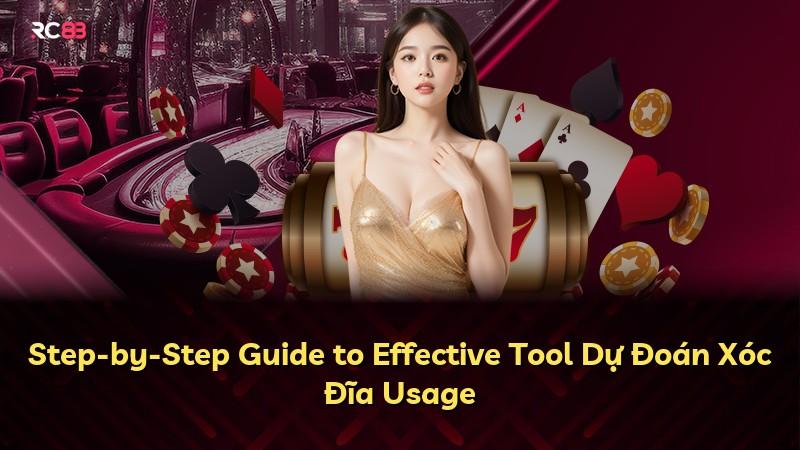 Step-by-Step Guide to Effective Tool Dự Đoán Xóc Đĩa Usage