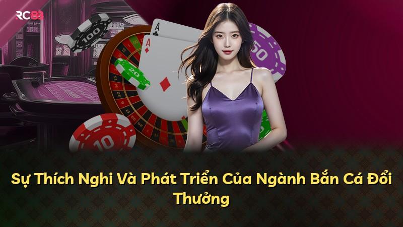Sự Thích Nghi Và Phát Triển Của Ngành Bắn Cá Đổi Thưởng