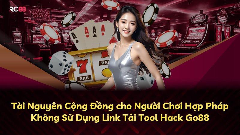 Tài Nguyên Cộng Đồng cho Người Chơi Hợp Pháp Không Sử Dụng Link Tải Tool Hack Go88