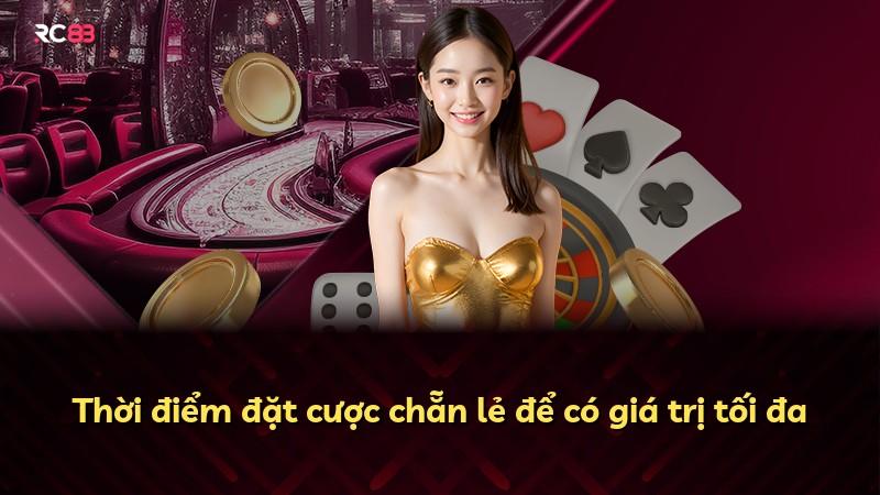 Thời điểm đặt cược chẵn lẻ để có giá trị tối đa