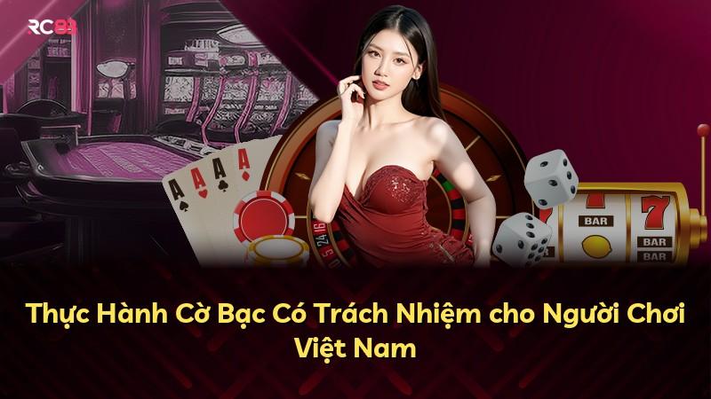 Thực Hành Cờ Bạc Có Trách Nhiệm cho Người Chơi Việt Nam