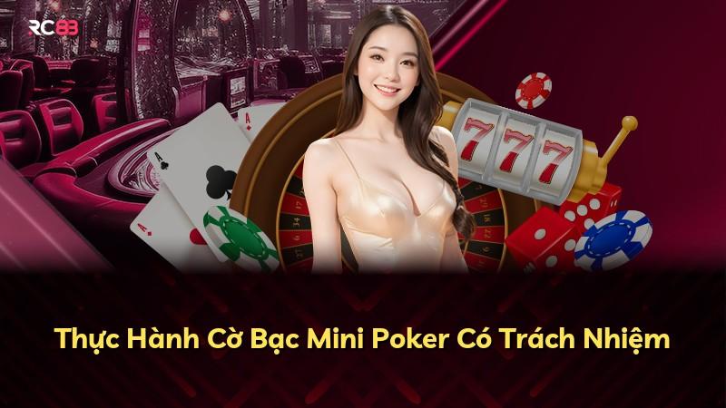 Thực Hành Cờ Bạc Mini Poker Có Trách Nhiệm