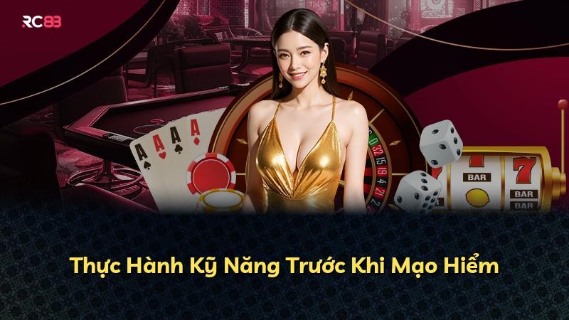 Thực Hành Kỹ Năng Trước Khi Mạo Hiểm
