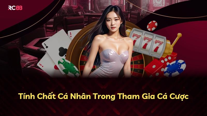 Tính Chất Cá Nhân Trong Tham Gia Cá Cược