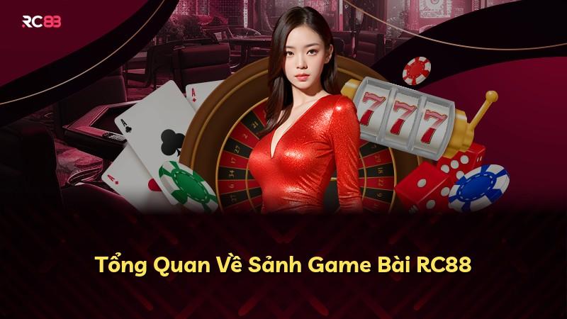Tổng Quan Về Sảnh Game Bài RC88