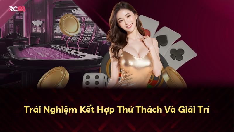 Trải Nghiệm Kết Hợp Thử Thách Và Giải Trí