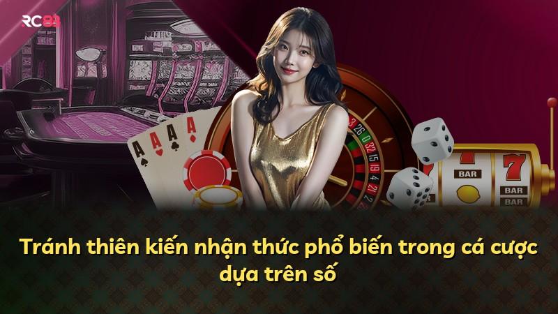 Tránh thiên kiến nhận thức phổ biến trong cá cược dựa trên số