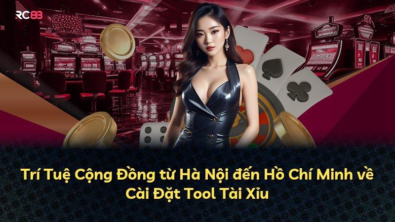 Trí Tuệ Cộng Đồng từ Hà Nội đến Hồ Chí Minh về Cài Đặt Tool Tài Xỉu