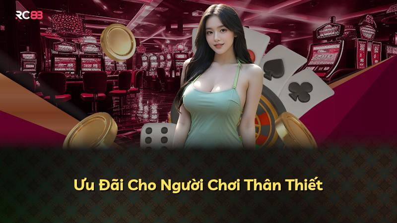 Ưu Đãi Cho Người Chơi Thân Thiết