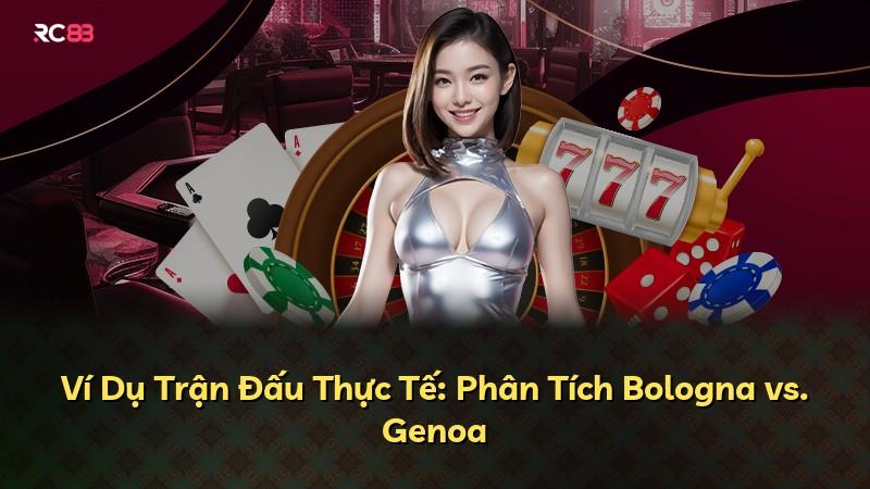 Ví Dụ Trận Đấu Thực Tế: Phân Tích Bologna vs. Genoa