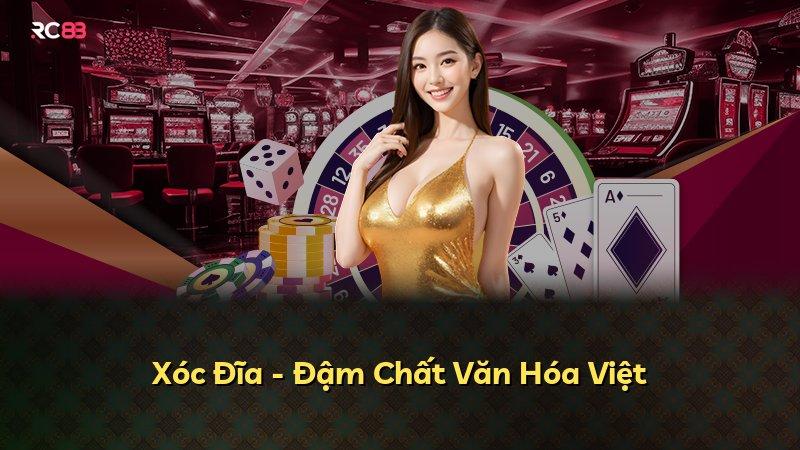 Xóc Đĩa - Đậm Chất Văn Hóa Việt