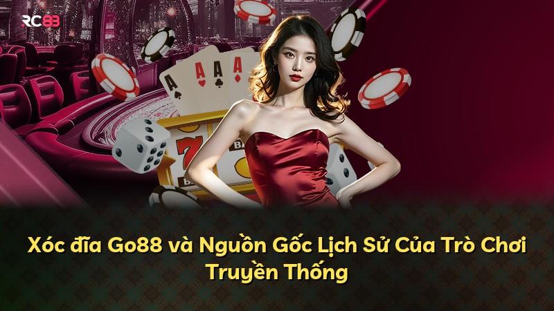 Xóc đĩa Go88 và Nguồn Gốc Lịch Sử Của Trò Chơi Truyền Thống