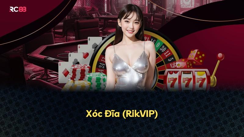Xóc Đĩa (RikVIP)