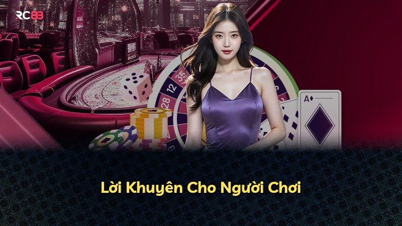 Lời Khuyên Cho Người Chơi