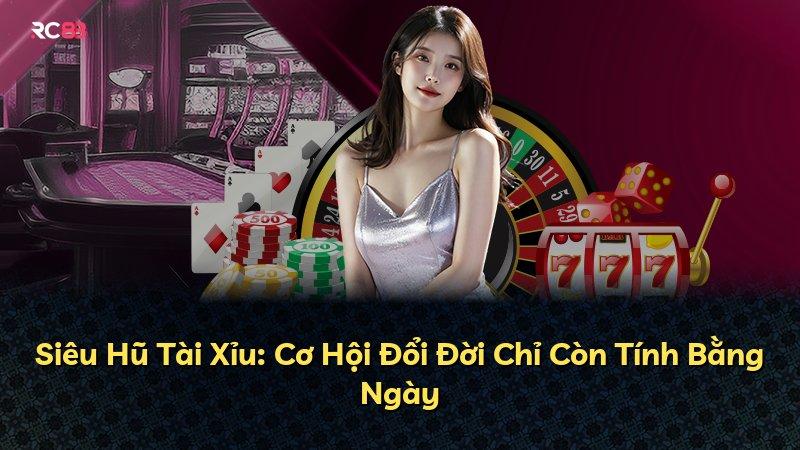Siêu Hũ Tài Xỉu: Cơ Hội Đổi Đời Chỉ Còn Tính Bằng Ngày